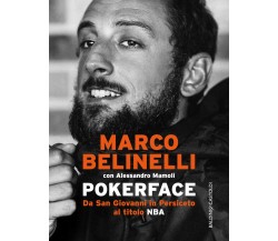 Pokerface. Da San Giovanni in Persiceto al titolo NBA - Baldini + Castoldi, 2015