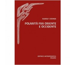 Polarità fra Oriente e Occidente di Rudolf Steiner,  2021,  Editrice Antroposofi