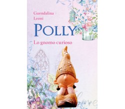 Polly lo gnomo curioso	 di Guendalina Leoni,  2020,  Youcanprint