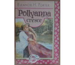 Pollyanna cresce - Eleanor H. Porter - Elledici,2005 - A