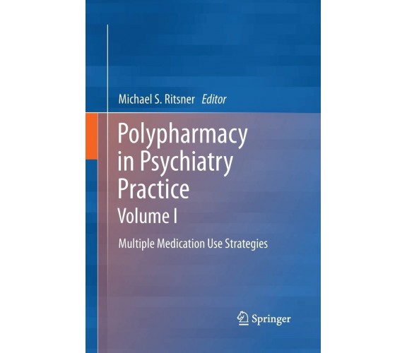 Polypharmacy in Psychiatry Practice, Volume I - Michael S Ritsner -Springer,2015