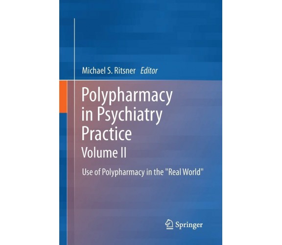 Polypharmacy in Psychiatry Practice, Volume II - Michael S Ritsner-Springer,2015