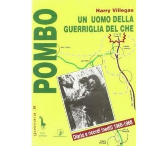 Pombo. Un uomo della guerriglia del Che di Harry Villegas,  1996,  Massari Edito