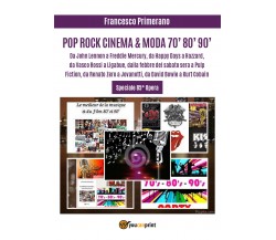 Pop, rock, cinema & moda ’70, ’80, ’90. Da John Lennon a Freddie Mercury, da «Ha