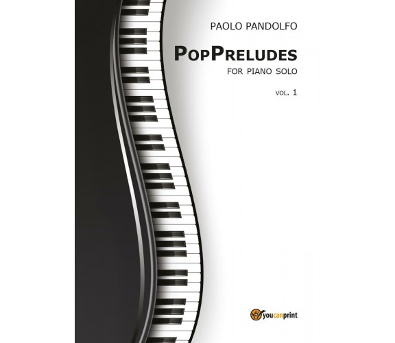 PopPreludes. For piano solo di Pandolfo Paolo,  2017,  Youcanprint