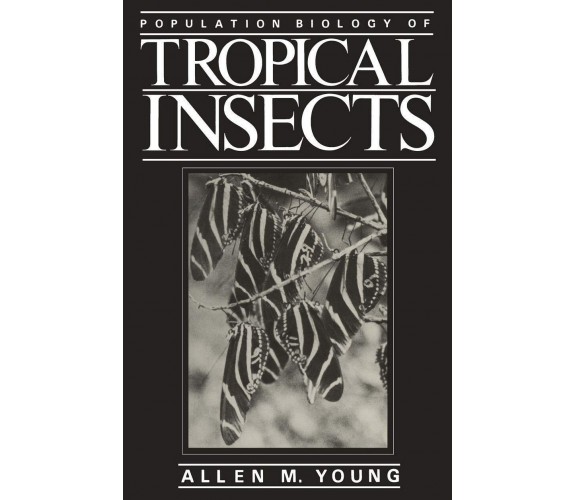 Population Biology of Tropical Insects - Allen M. Young - Spriner, 2012