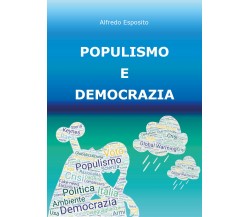 Populismo e democrazia - Alfredo Esposito,  2018,  Youcanprint