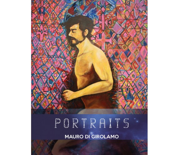 Portraits - di Mauro Di Girolamo,  2017,  Youcanprint - ER