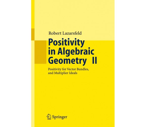 Positivity in Algebraic Geometry II - R. K. Lazarsfeld - Springer, 2004