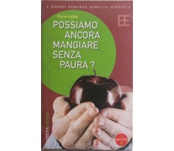 Possiamo ancora mangiare senza paura? di Pierre Feillet, 2005, Barbera Editore