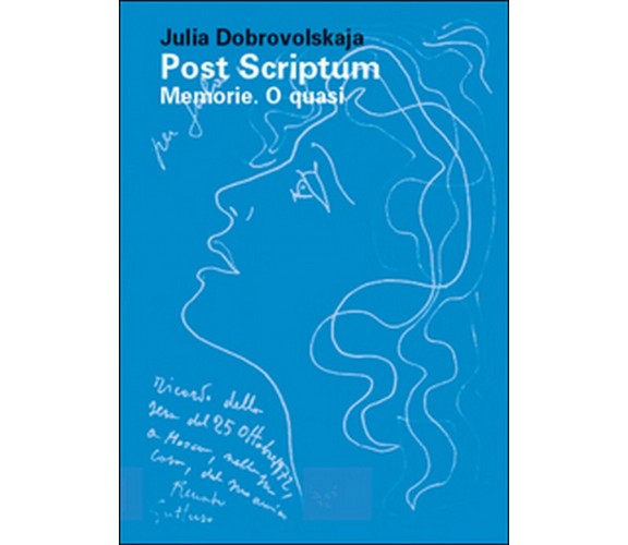 Post Scriptum. Memorie. O quasi -  Julia Dobrovolskaja,  2015,  Youcanprint