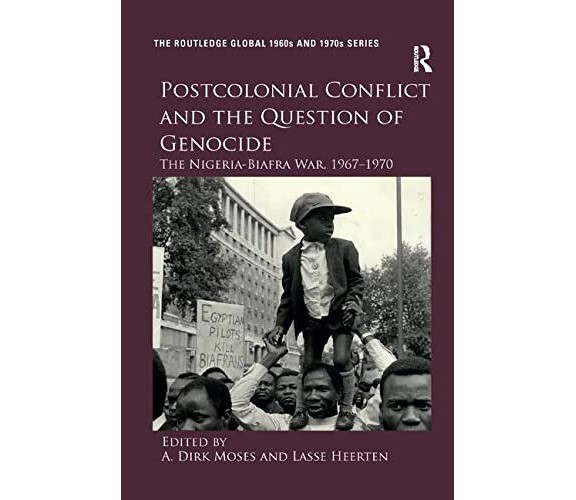 Postcolonial Conflict And The Question Of Genocide - A. Dirk Moses -2020