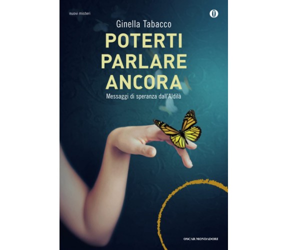 Poterti parlare ancora - Ginella Tabacco - Mondadori, 2016