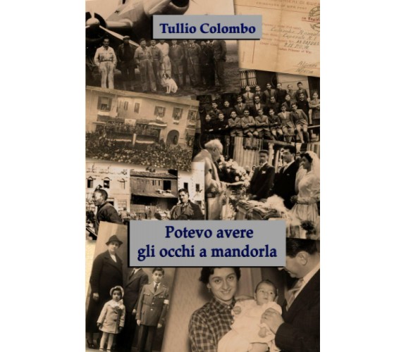 Potevo avere gli occhi a mandorla di Tullio Colombo,  2022,  Indipendently Publi