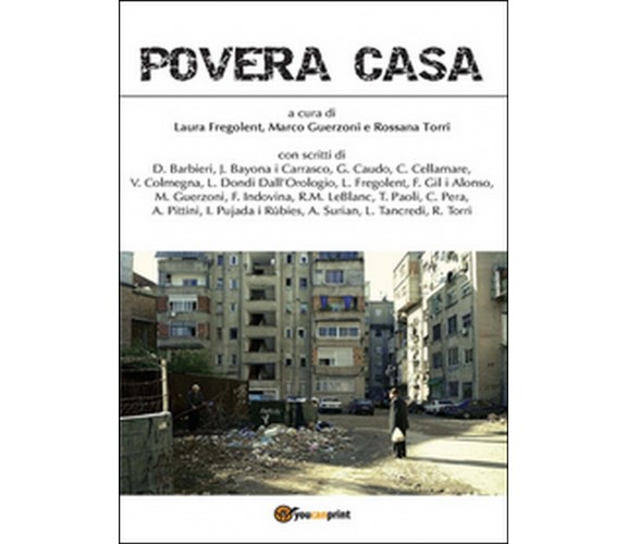 Povera casa  di Rossana Torri, Marco Guerzoni, Laura Fregolent,  2015