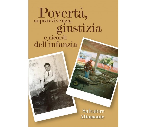 Povertà, sopravvivenza, giustizia e ricordi dell’infanzia. (Salvatore Altomonte)