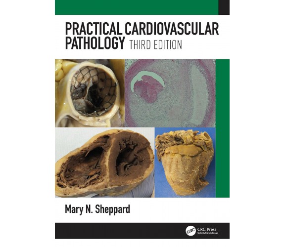 Practical Cardiovascular Pathology - Mary N. Sheppard - CRC Press, 2022