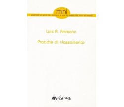 Pratiche di rilassamento. Tratto da Autoliberazione di Luis A. Ammann, 1998, 