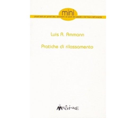 Pratiche di rilassamento. Tratto da Autoliberazione di Luis A. Ammann, 1998, 