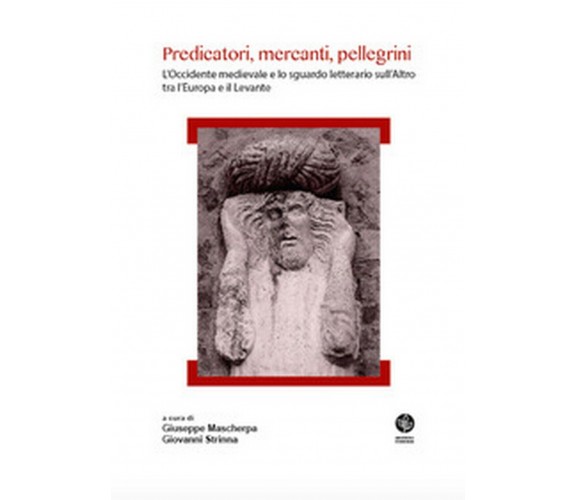 Predicatori, mercanti, pellegrini. L’Occidente medievale e lo sguardo letterario