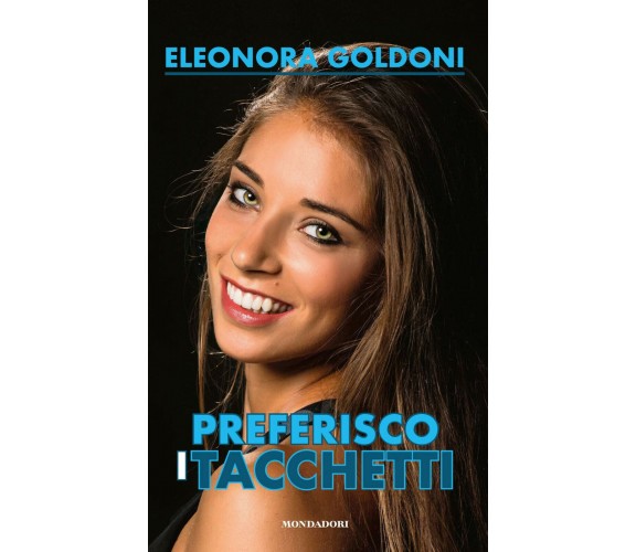 Preferisco i tacchetti - Eleonora Goldoni - Mondadori Electa, 2020