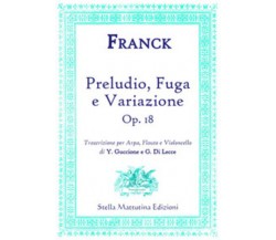 Preludio, Fuga e Variazione (op. 18). Trascrizione per arpa, flauto e violoncell