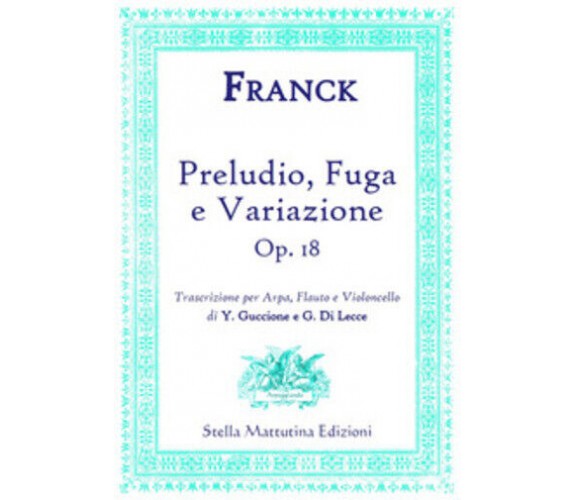 Preludio, Fuga e Variazione (op. 18). Trascrizione per arpa, flauto e violoncell