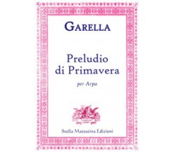 Preludio di primavera per arpa di Daniele Garella,  2017,  Stella Mattutina Ediz