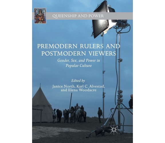 Premodern Rulers and Postmodern Viewers - Janice North - Palgrave, 2019