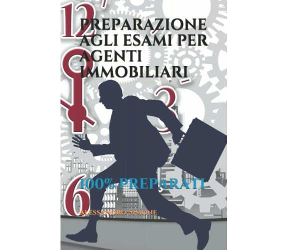 Preparazione Agli Esami per Agenti Immobiliari 100% Preparati di Alessandro Simo