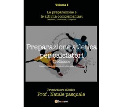 Preparazione atletica per calciatori - Volume I di Pasquale Natale,  2022,  Youc