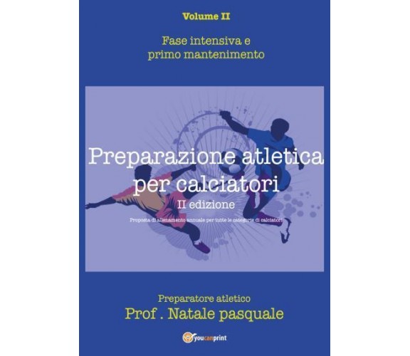 Preparazione atletica per calciatori - Volume II. Fase intensiva e primo manteni