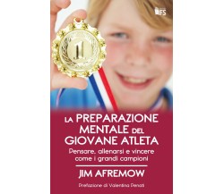 Preparazione mentale del giovane atleta - Jim Afremow - FerrariSinibaldi,2018