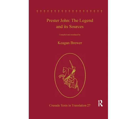 Prester John: The Legend And Its Sources - Keagan Brewer - Routledge, 2019