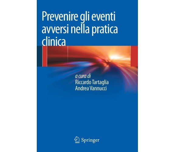 Prevenire gli eventi avversi nella pratica clinica - Springer, 2013