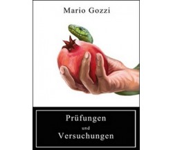 Prüfungen und Versuchungen  di Mario Gozzi,  2016,  Youcanprint - ER