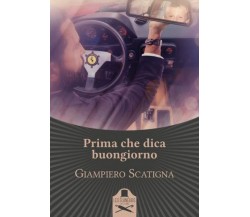 Prima che dica buongiorno	 di Giampiero Scatigna ,  2020,  Les Flaneurs