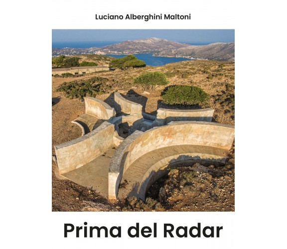 Prima del radar - Luciano Alberghini Maltoni,  2019,  Youcanprint - P