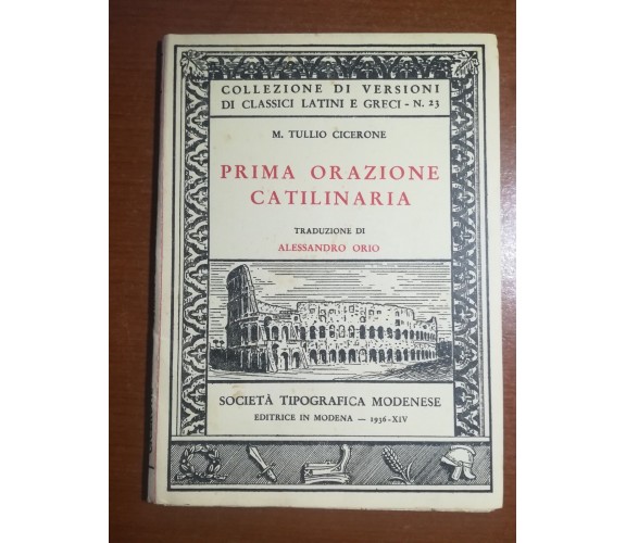 Prima orazione Catilinaria - M.Tullio Cicerone - Società Modenese - 1936  - M