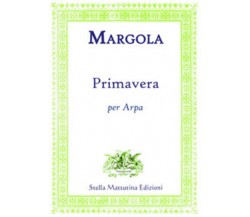 Primavera per arpa di Franco Margola,  2017,  Stella Mattutina Edizioni