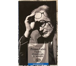 Primo Levi: l’uomo, il testimone, lo scrittore di Frediano Sessi, 2013, Einau