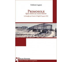 Primosole. Quel ponte sul fiume Simeto	 di Umberto Lugnan,  Algra Editore