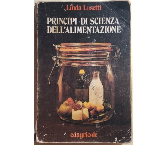 Principi di scienza dell’alimentazione di Linda Lusetti,  1974,  Edagricole