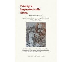 Principi e Imperatori sulla scena di Sergio Pisapia Fiore,  2021,  Youcanprint