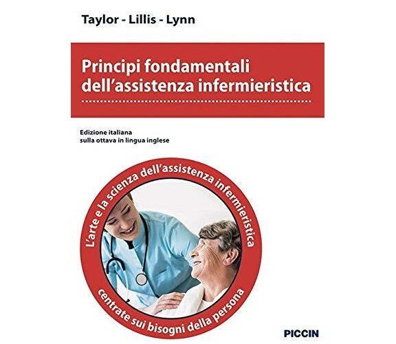 Principi fondamentali dell'assistenza infermieristica - Taylor, Lillis - 2018