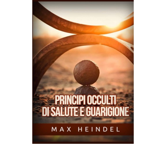 Principi occulti di salute e guarigione - Max Heindel - StreetLib, 2022