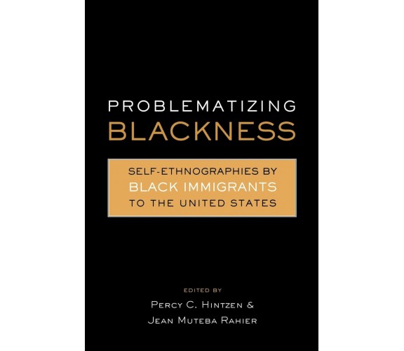 Problematizing Blackness - Jean Muteba Rahier - Routledge, 2014