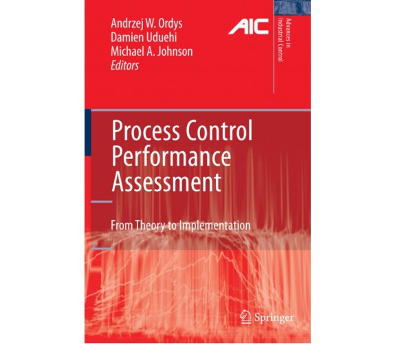 Process Control Performance Assessment: From Theory to Implementation - 2010