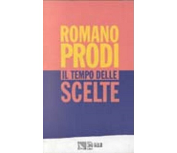 Prodi Romano, Il tempo delle scelte