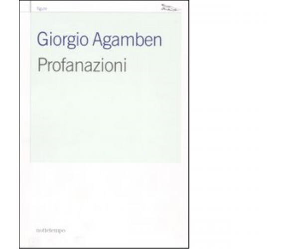 Profanazioni di Giorgio Agamben - Nottetempo, 2005